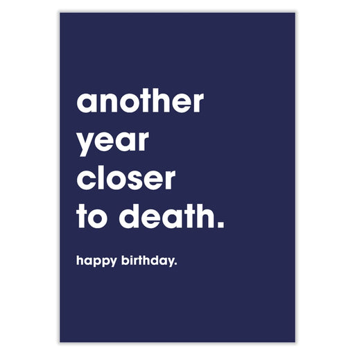 Another Year Closer To Death Birthday Card - Greeting & Note
