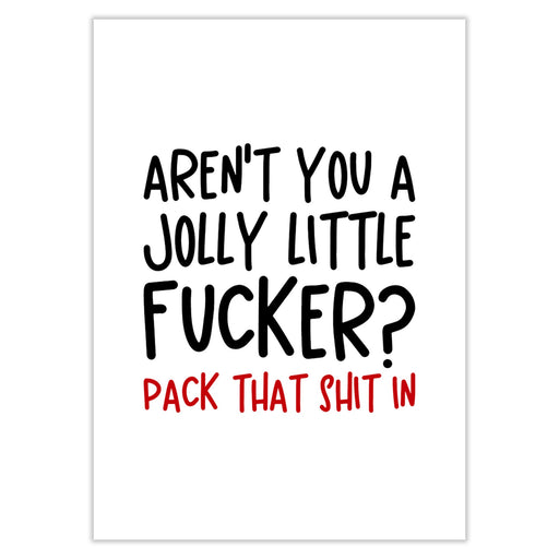 Aren’t You A Jolly Little Fucker Christmas Card - Greeting &