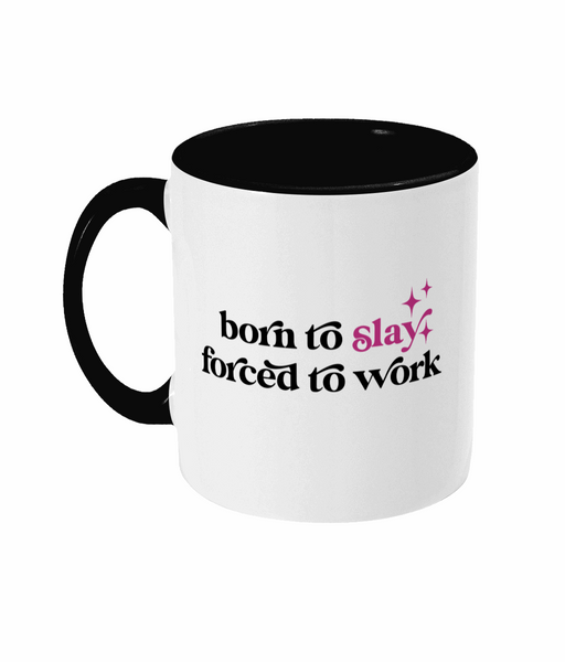 Born To Slay, Forced To Work Mug - Hi Society