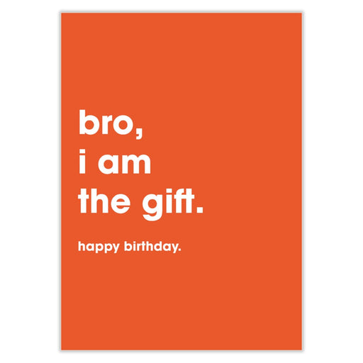 Bro I Am The Gift Birthday Card - Greeting & Note Cards