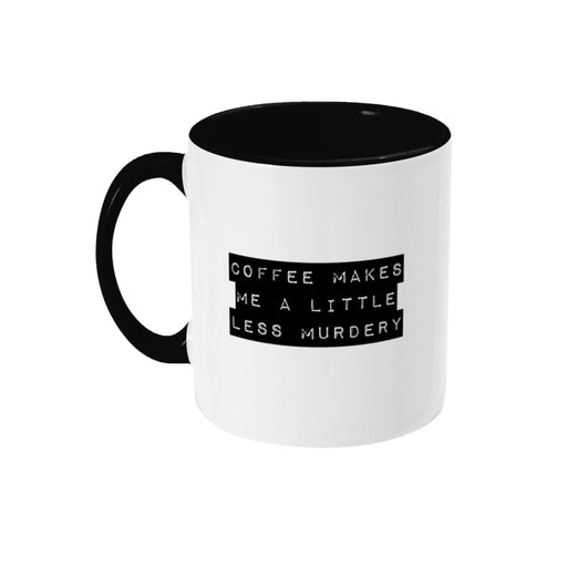 Coffee Makes Me A Little Less Murdery Mug - Hi Society