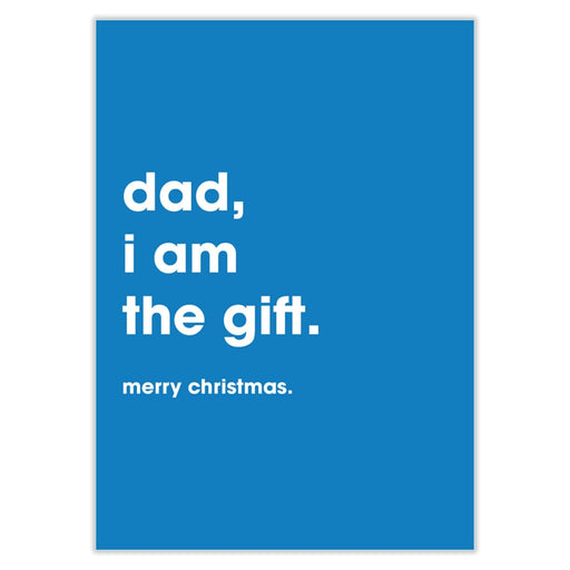 Dad I Am The Gift Christmas Card - Greeting & Note Cards