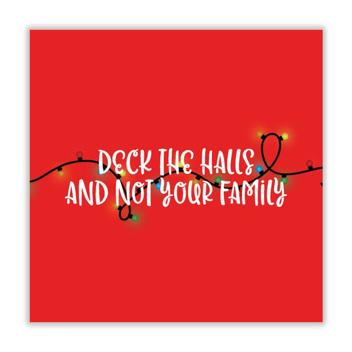 Deck The Halls And Not Your Family Christmas Card - Greeting