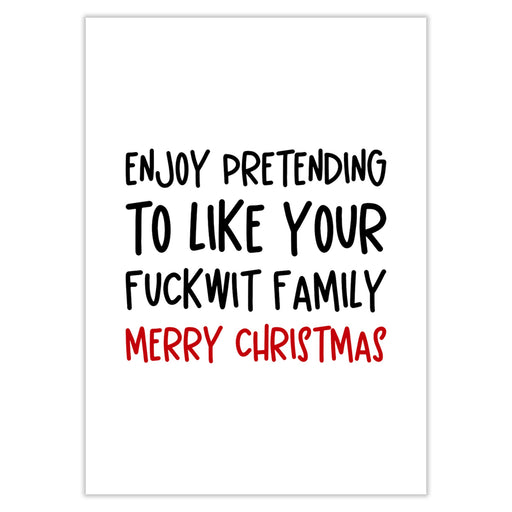 Enjoy Pretending To Like Your Fuckwit Family Christmas Card