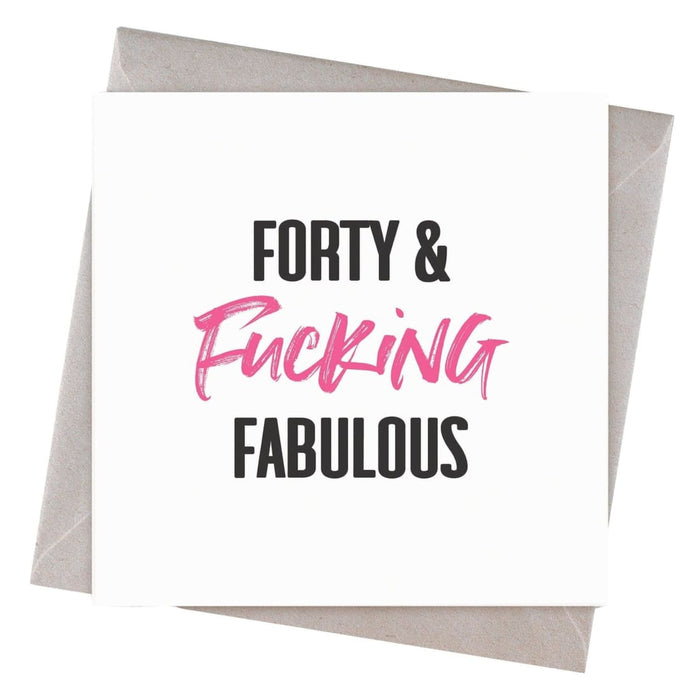 Forty and Fucking Fabulous Birthday Card - Hi Society