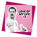 Freddie Mercury | Love Of My Life <3 Valentines Card - Hi Society