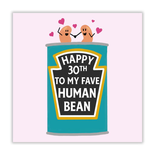 Happy 30th To My Fave Human Bean Birthday Card - Greeting &
