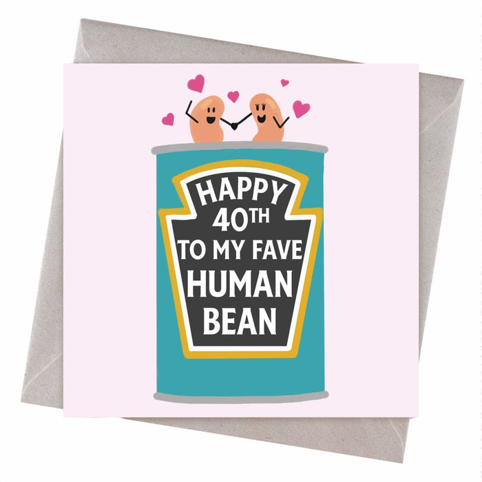 Happy 40th To My Fave Human Bean Birthday Card - Hi Society