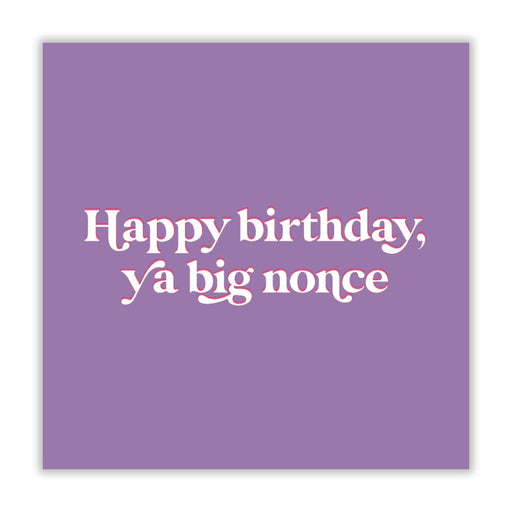Happy Birthday Ya Big Nonce Birthday Card - Greeting & Note