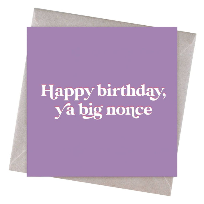 Happy Birthday Ya Big Nonce Birthday Card - Hi Society