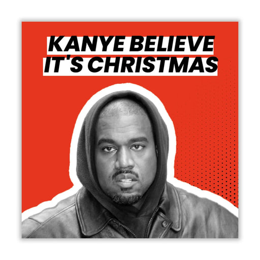 Kanye West | Kanye Believe It’s Xmas Christmas Card -