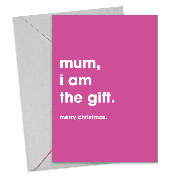Mum, I Am The Gift Christmas Card - Hi Society