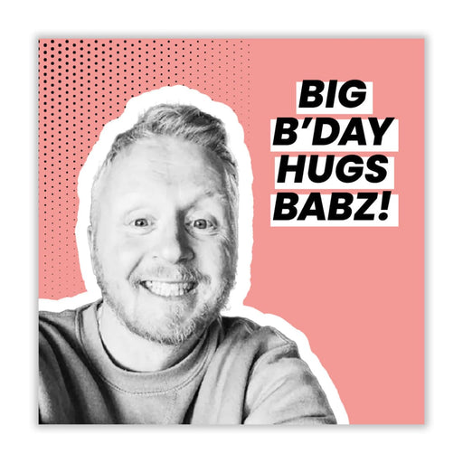 Paul Breach | TikTok Big Birthday Hugs Babz Birthday Card -