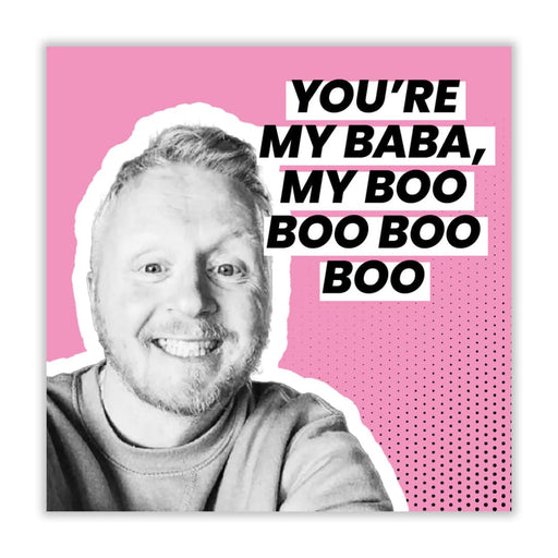 Paul Breach | You’re My Baba My BooBooBooBoo Birthday Card -