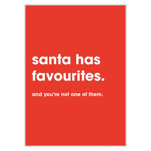 Santa Has Favourites And You’re Not One Of Them Christmas