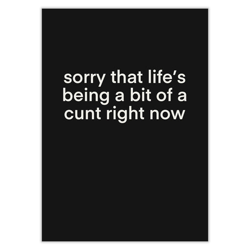 Sorry That Life’s Being A Bit Of A Cunt Right Now Card -
