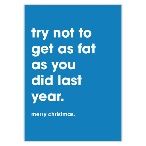 Try Not To Get As Fat As You Did Last Year Christmas Card -