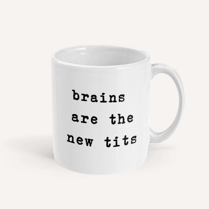 Brains Are The New Tits Mug