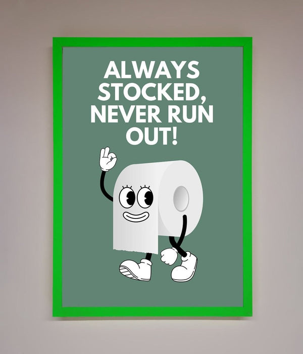Always Stocked Bathroom Quote Framed Poster - Hi Society