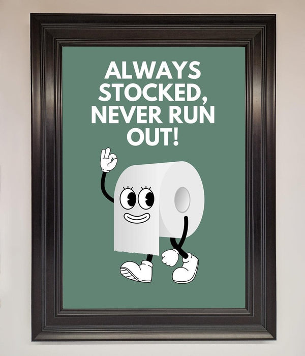 Always Stocked Bathroom Quote Framed Poster - Hi Society