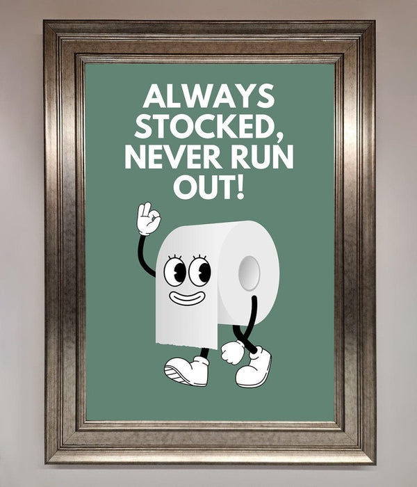 Always Stocked Bathroom Quote Framed Poster - Hi Society