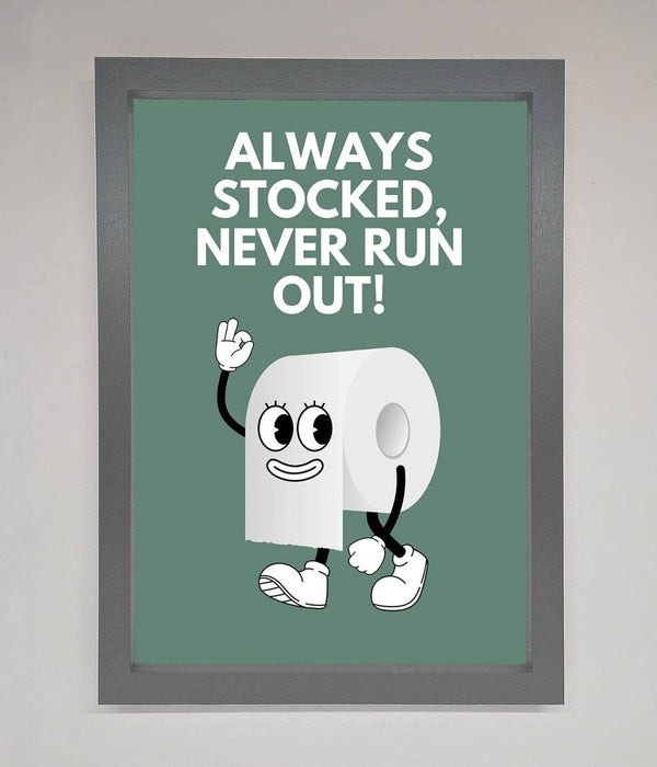 Always Stocked Bathroom Quote Framed Poster - Hi Society