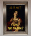 Am I The Drama Foil Print - Hi Society