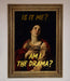 Am I The Drama Foil Print - Hi Society