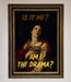 Am I The Drama Foil Print - Hi Society