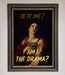 Am I The Drama Foil Print - Hi Society