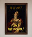 Am I The Drama Foil Print - Hi Society