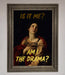 Am I The Drama Foil Print - Hi Society