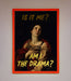 Am I The Drama Foil Print - Hi Society