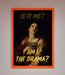 Am I The Drama Foil Print - Hi Society