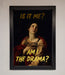 Am I The Drama Foil Print - Hi Society