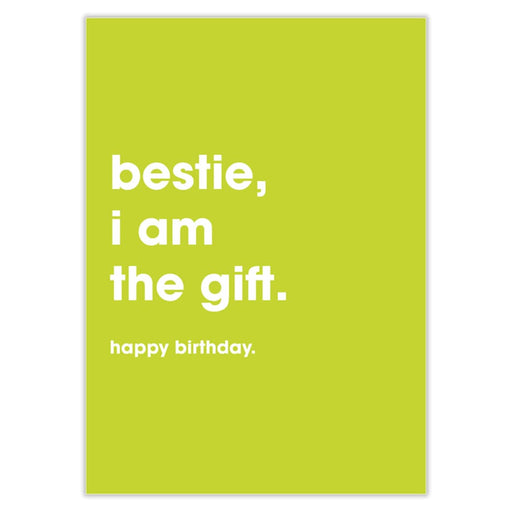 Bestie I Am The Gift Birthday Card - Greeting & Note Cards