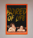 Bored Of Life Foil Print - Hi Society