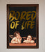 Bored Of Life Foil Print - Hi Society