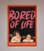 Bored Of Life Framed Poster - Hi Society