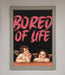 Bored Of Life Framed Poster - Hi Society