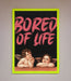 Bored Of Life Framed Poster - Hi Society