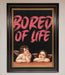 Bored Of Life Framed Poster - Hi Society