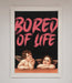 Bored Of Life Framed Poster - Hi Society