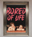 Bored Of Life Framed Poster - Hi Society