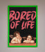 Bored Of Life Framed Poster - Hi Society