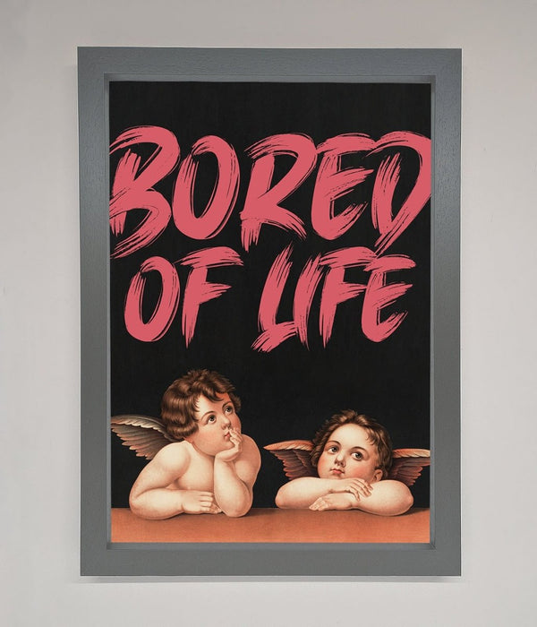 Bored Of Life Framed Poster - Hi Society
