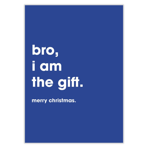 Bro I Am The Gift Christmas Card - Greeting & Note Cards
