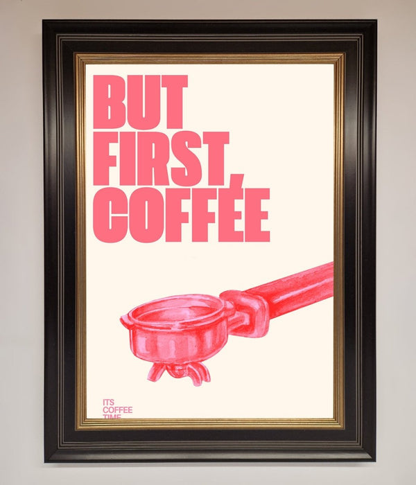 But First Coffee Framed Print - Hi Society