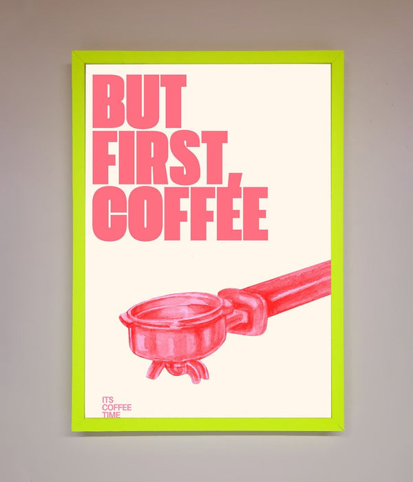 But First Coffee Framed Print - Hi Society