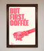 But First Coffee Framed Print - Hi Society